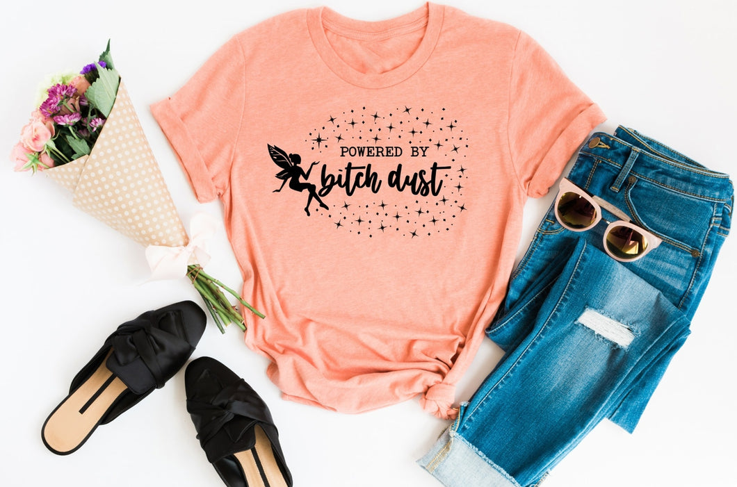 Powered By Bitch Dust T-Shirt - Unique Inspirations by Tracy and Anna