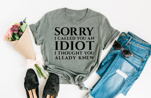 Sorry I Called You An Idiot - Unique Inspirations by Tracy and Anna
